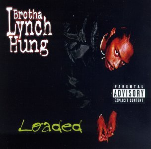 Brotha Lynch Hung/Loaded@Explicit Version