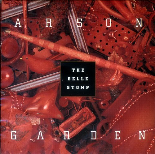 ARSON GARDEN/BELLE STOMP