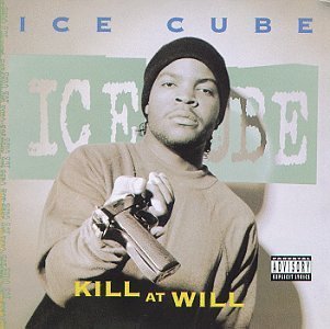 Ice Cube/Kill At Will
