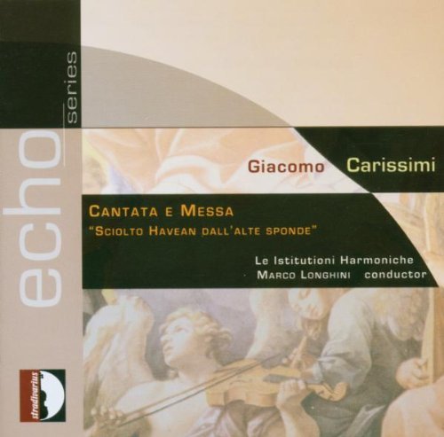 G. Carissimi/Cantata & Mass 'sciolto Havean