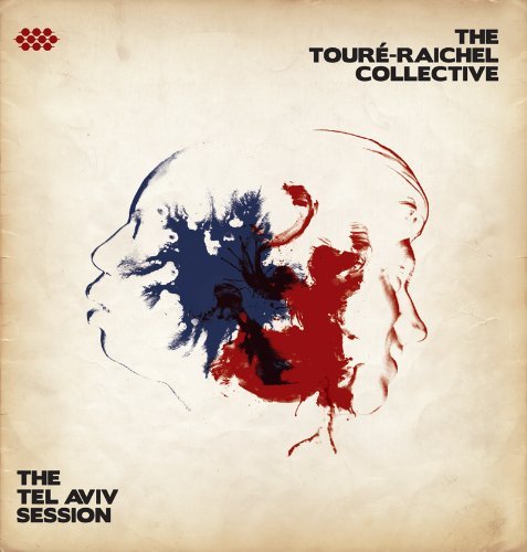 Toure-Raichel Collective/Tel Aviv Session