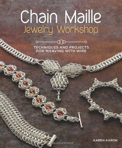 Karen Karon Chain Maille Jewelry Workshop Techniques And Projects For Weaving With Wire 