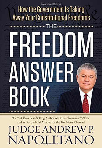 Andrew P. Napolitano The Freedom Answer Book How The Government Is Taking Away Your Constituti 