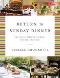 Russell Cronkhite Return To Sunday Dinner Revised And Updated The Simple Delight Of Family Friends And Food Revised Expand 