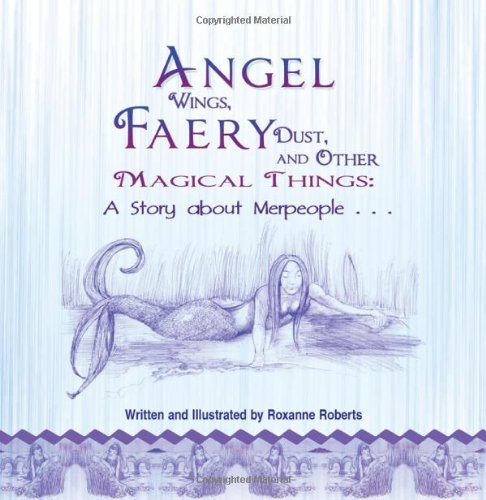 Roxanne Roberts/Angel Wings, Faery Dust, and Other Magical Things@ A Story about Merpeople . . .