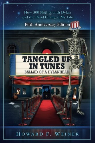 Howard F. Weiner/Tangled Up In Tunes@ Ballad Of A Dylanhead: Ballad Of A Dylanhead