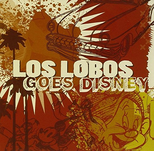 Los Lobos Los Lobos Goes Disney 
