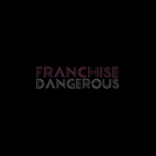 Franchise/Dangerous