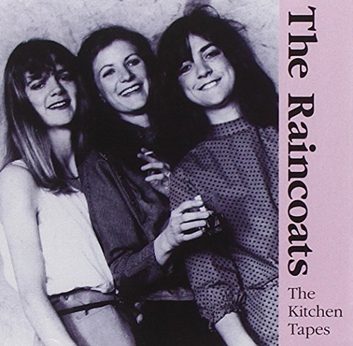 Raincoats/Kitchen Tapes