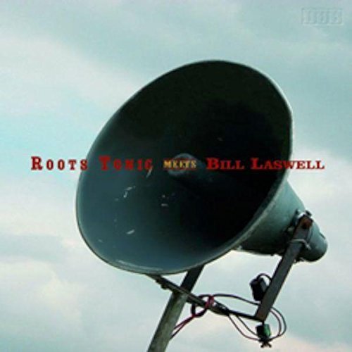 Roots Tonic/Laswell/Roots Tonic Meets Bill Laswell