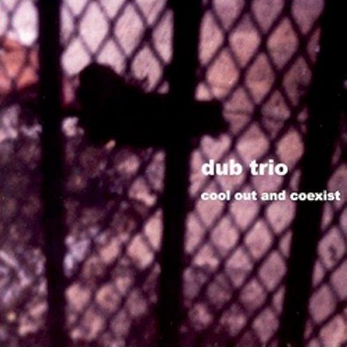 Dub Trio/Cool Out & Coexist