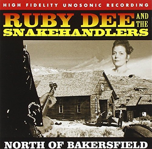 DEE,RUBY & THE SNAKEHANDLERS/NORTH OF BAKERSFIELD