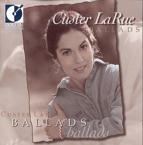 Custer Larue Custer La Rue Ballads Larue (sop) 