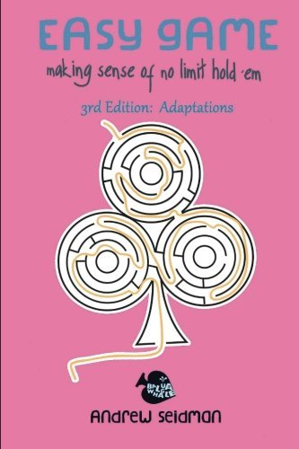 Andrew Seidman Easy Game Making Sense Of No Limit Hold'em 3rd Edition Ada 