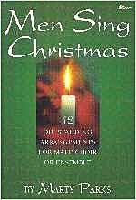 Marty Parks Men Sing Christmas 12 Outstanding Arrangements For Male Choir Or Ens 
