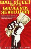 Antony C. Sutton Wall Street And The Bolshevik Revolution The Remarkable True Story Of The American Capital 