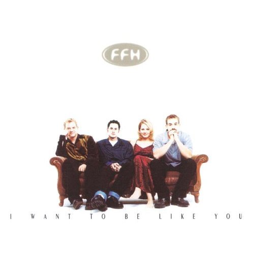 Ffh/I Want To Be Like You