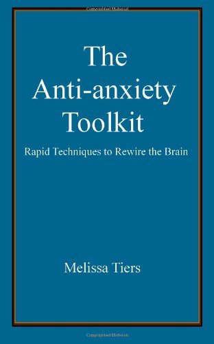 Melissa Tiers The Anti Anxiety Toolkit Rapid Techniques To Rewire The Brain 