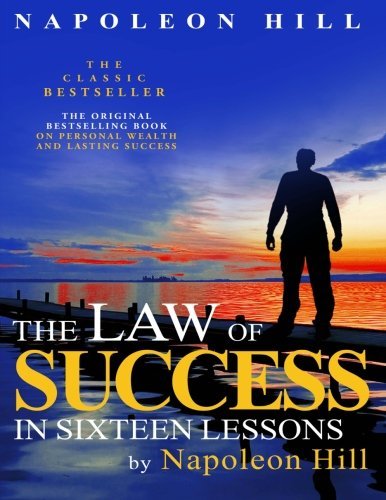 Napoleon Hill/The Law of Success In Sixteen Lessons by Napoleon