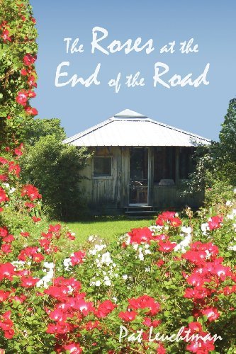 Patricia Leuchtman Roses At The End Of The Road 