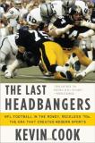 Kevin Cook The Last Headbangers Nfl Football In The Rowdy Reckless '70s The Era 