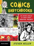 Steven Heller Comics Sketchbooks The Private Worlds Of Today's Most Creative Talen 