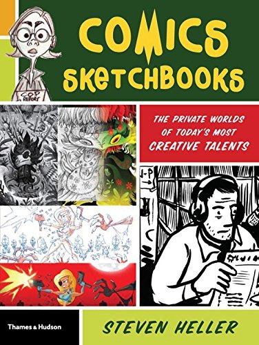 Steven Heller Comics Sketchbooks The Private Worlds Of Today's Most Creative Talen 