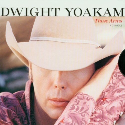Dwight Yoakam/These Arms@B/W That's Okay