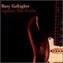 Rory Gallagher/Against The Grain