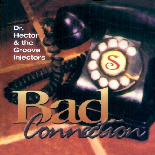 Dr. Hector & The Groove Inject/Bad Connection