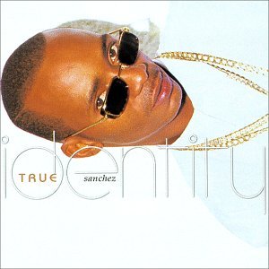 Sanchez/True Identity