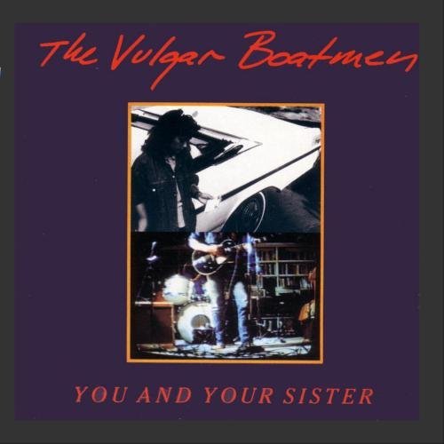 Vulgar Boatmen/You & Your Sister