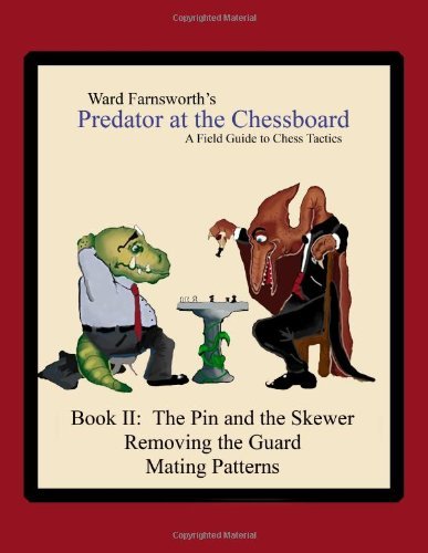 Ward Farnsworth/Predator at the Chessboard@ A Field Guide to Chess Tactics (Book II)