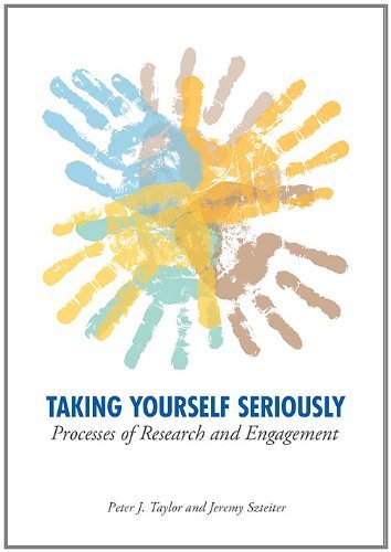Peter John Taylor Taking Yourself Seriously Processes Of Research And Engagement 