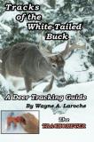 Wayne A. Laroche Tracks Of The White Tailed Buck A Deer Tracking Guide 