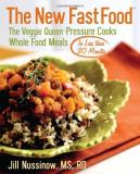 Jill Nussinow The New Fast Food The Veggie Queen Pressure Cooks Whole Food Meals 