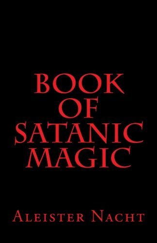 Aleister Nacht/Book of Satanic Magic