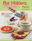 Chris Malone Pot Holders Pinchers & More 20 Colorful Designs To Brighten Your Kitchen [wit 