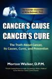 Morton Walker Cancer's Cause Cancer's Cure The Truth About Cancer Its Causes Cures And Pr 