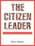 Peter Alduino The Citizen Leader Be The Person You'd Want To Follow 
