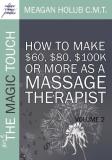 Meagan Holub More Of The Magic Touch How To Make $60 $80 $100k Or More As A Massage 