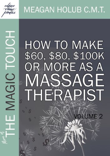 Meagan Holub More Of The Magic Touch How To Make $60 $80 $100k Or More As A Massage 