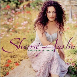 Sherrie Austin/Followin' A Feelin