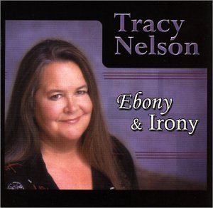 Tracy Nelson/Ebony & Irony