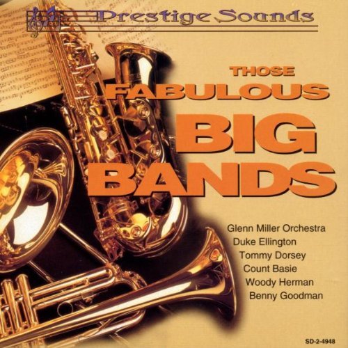 Those Fabulous Big Bands/Those Fabulous Big Bands@Miller/Ellington/Dorsey/Basie@Herman/Goodman