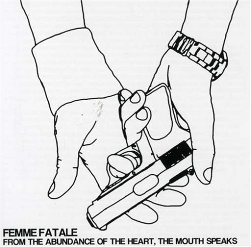 Femme Fatale/From The Abundance Of The Hear