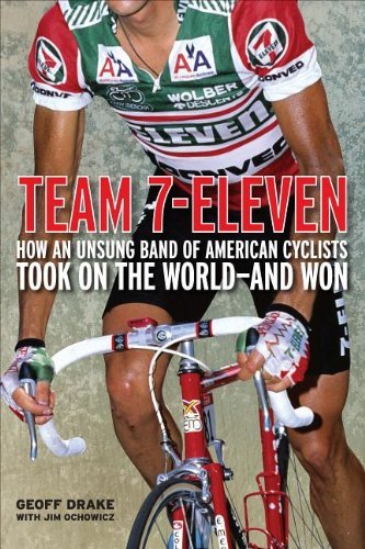 Geoff Drake Team 7 Eleven How An Unsung Band Of American Cyclists Took On T 