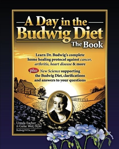 Gene Wei A Day In The Budwig Diet The Book Learn Dr. Budwig's Complete Home Healin 