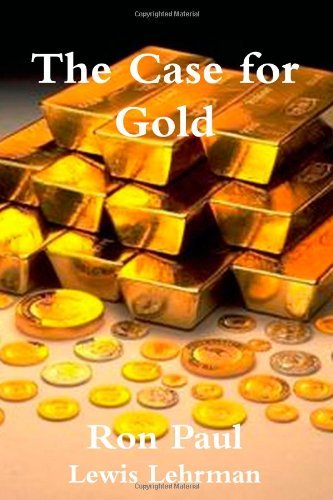 Ron Paul The Case For Gold 