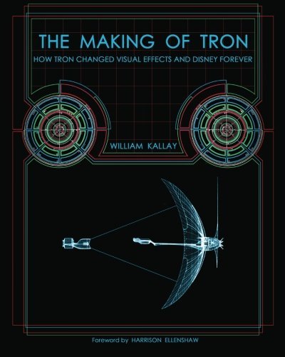 William Kallay/The Making of Tron@ How Tron Changed Visual Effects and Disney Foreve